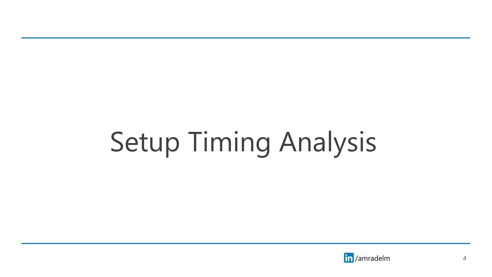 /amradelm
/amradelm
Setup Timing Analysis
4
 
