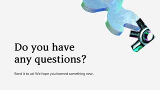 Send it to us! We hope you learned something new.
 