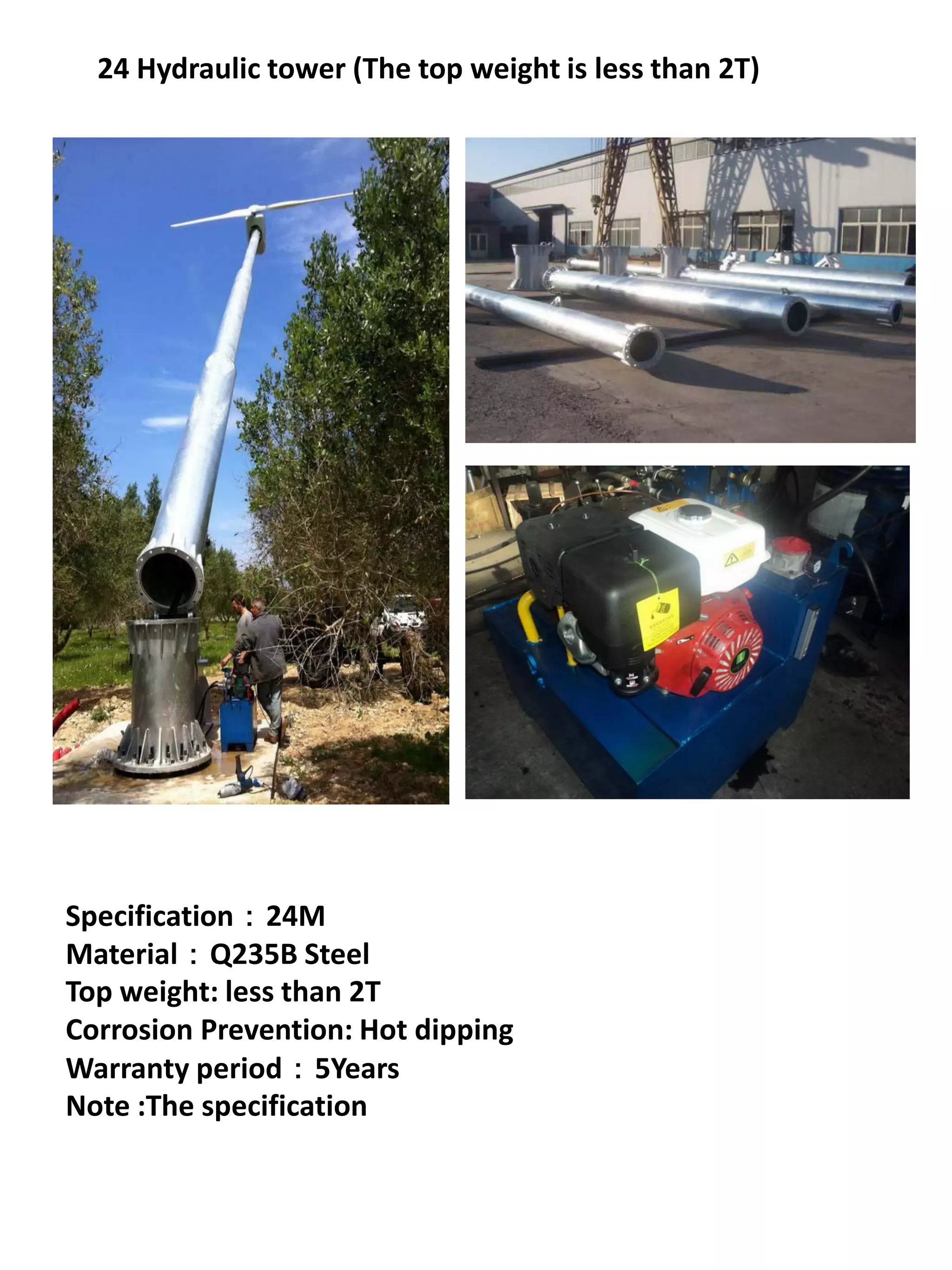 24 Hydraulic tower (The top weight is less than 2T)




Specification：24M
Material：Q235B Steel
Top weight: less than 2T
Corrosion Prevention: Hot dipping
Warranty period：5Years
Note :The specification
 