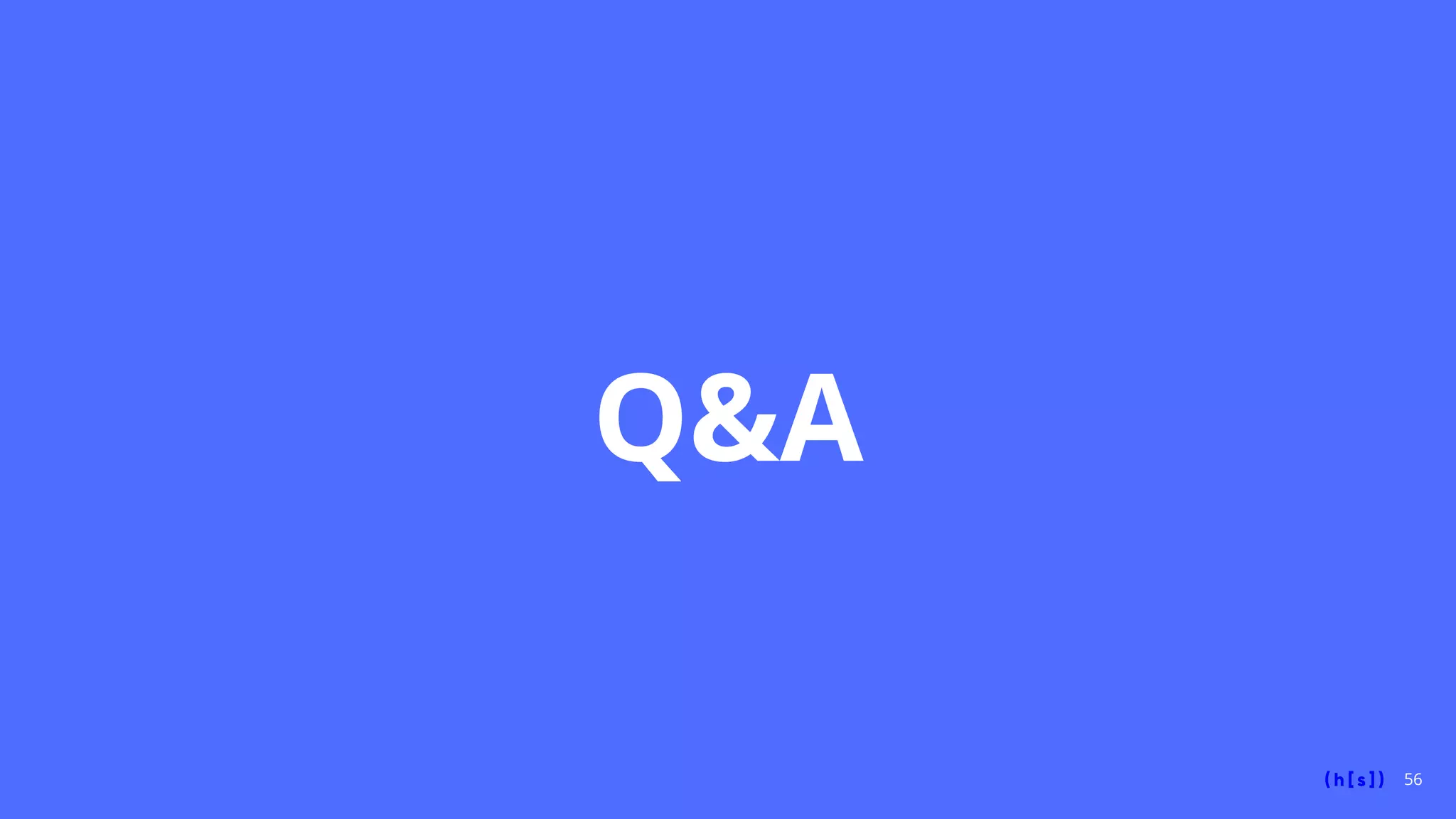 56
Q&A
 