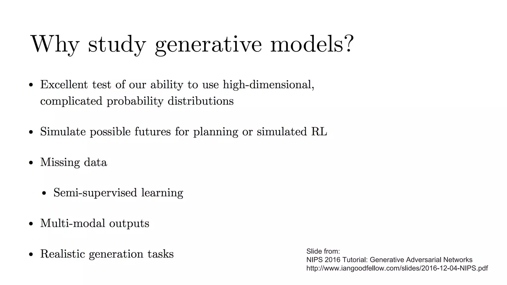 Slide from:
NIPS 2016 Tutorial: Generative Adversarial Networks
http://www.iangoodfellow.com/slides/2016-12-04-NIPS.pdf
 