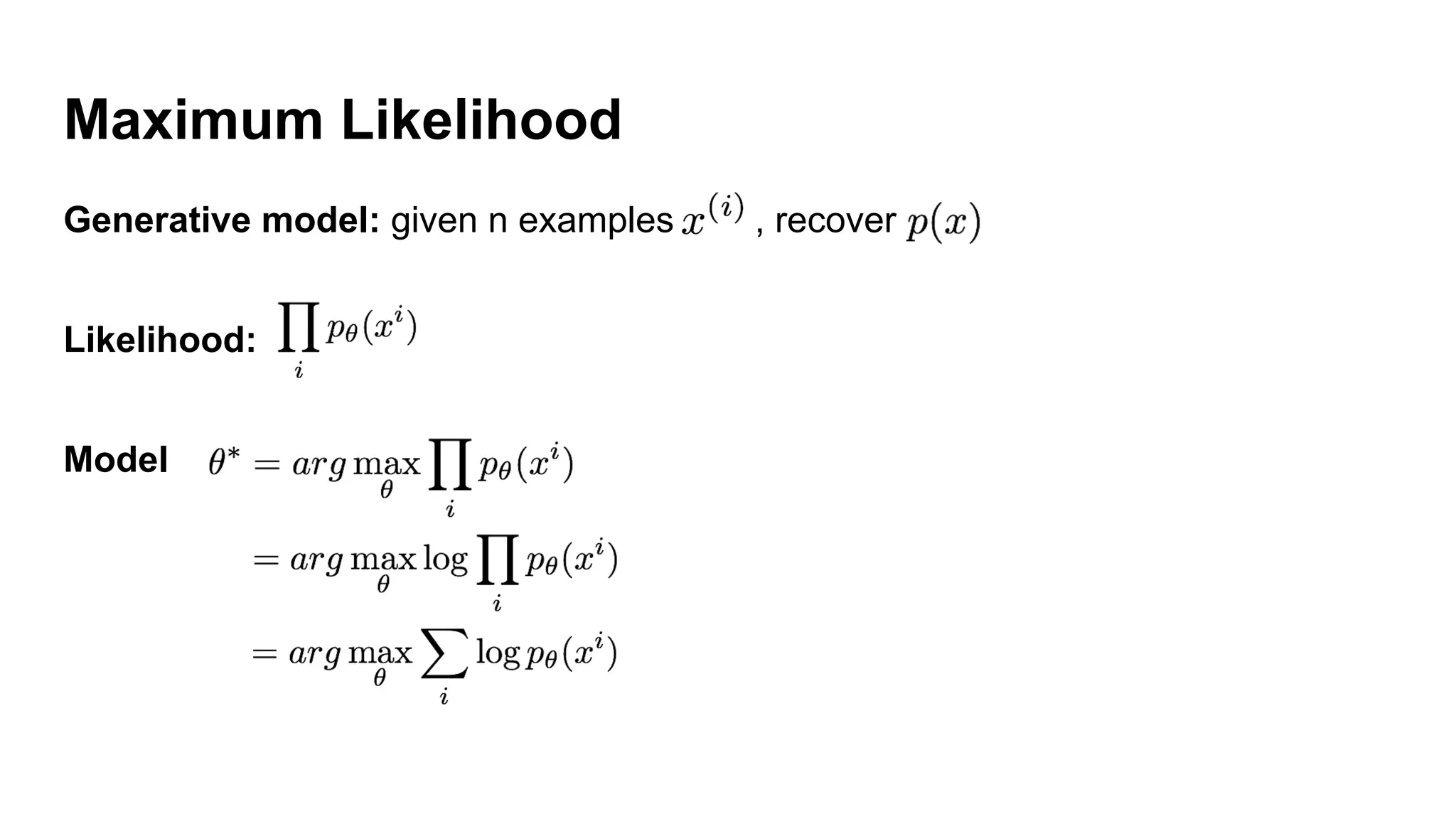Maximum Likelihood
Generative model: given n examples , recover
Likelihood:
Model
 