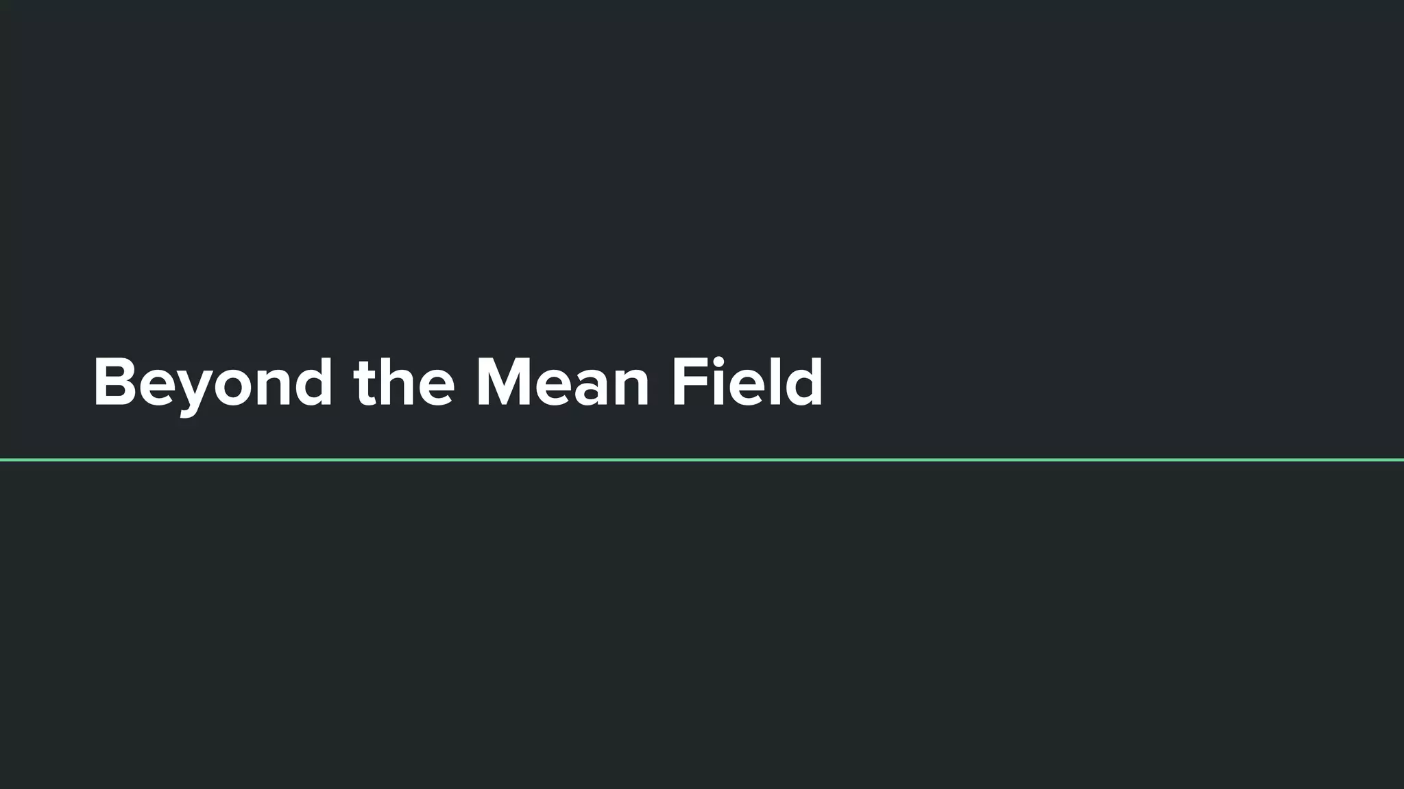 Beyond the Mean Field
 