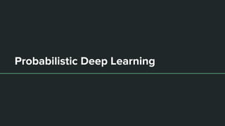 Probabilistic Deep Learning
 