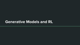 Generative Models and RL
 