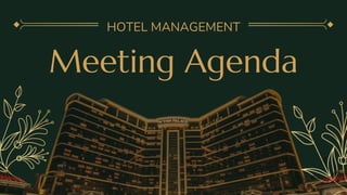 Meeting Agenda
HOTEL MANAGEMENT
 