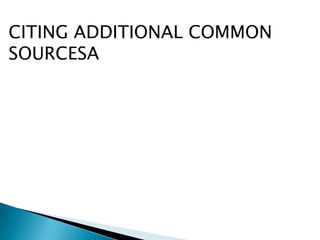 CITING ADDITIONAL COMMON SOURCESA  