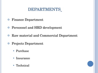 DEPARTMENTS   Finance Department Personnel and HRD development  Raw material and Commercial Department Projects Department Purchase Insurance Technical 