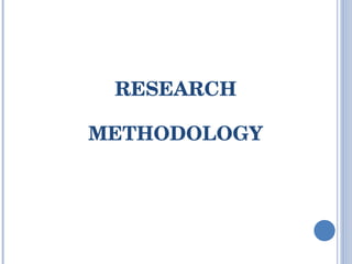 RESEARCH METHODOLOGY 