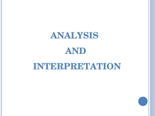 ANALYSIS  AND INTERPRETATION 