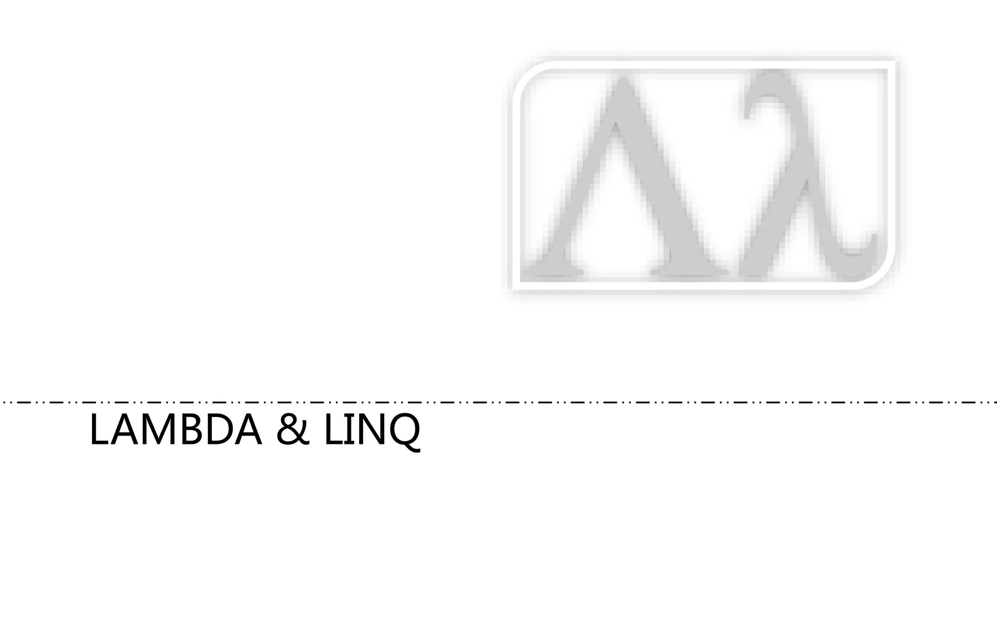 LAMBDA & LINQ
 
