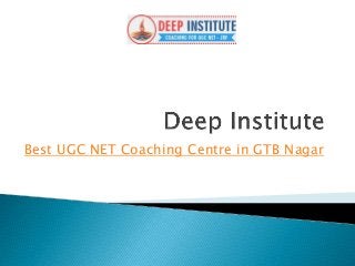 Best UGC NET Coaching Centre in GTB Nagar
 