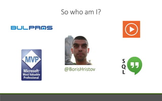 So who am I?
@BorisHristov
 