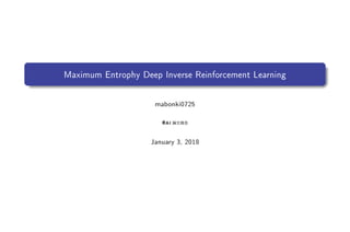 Maximum Entrophy Deep Inverse Reinforcement Learning
mabonki0725
()1
January 3, 2018
 