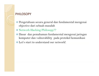 PHILOSOPY

  Pengetahuan secara general dan fundamental mengenai
      g                g                         g
  obje...