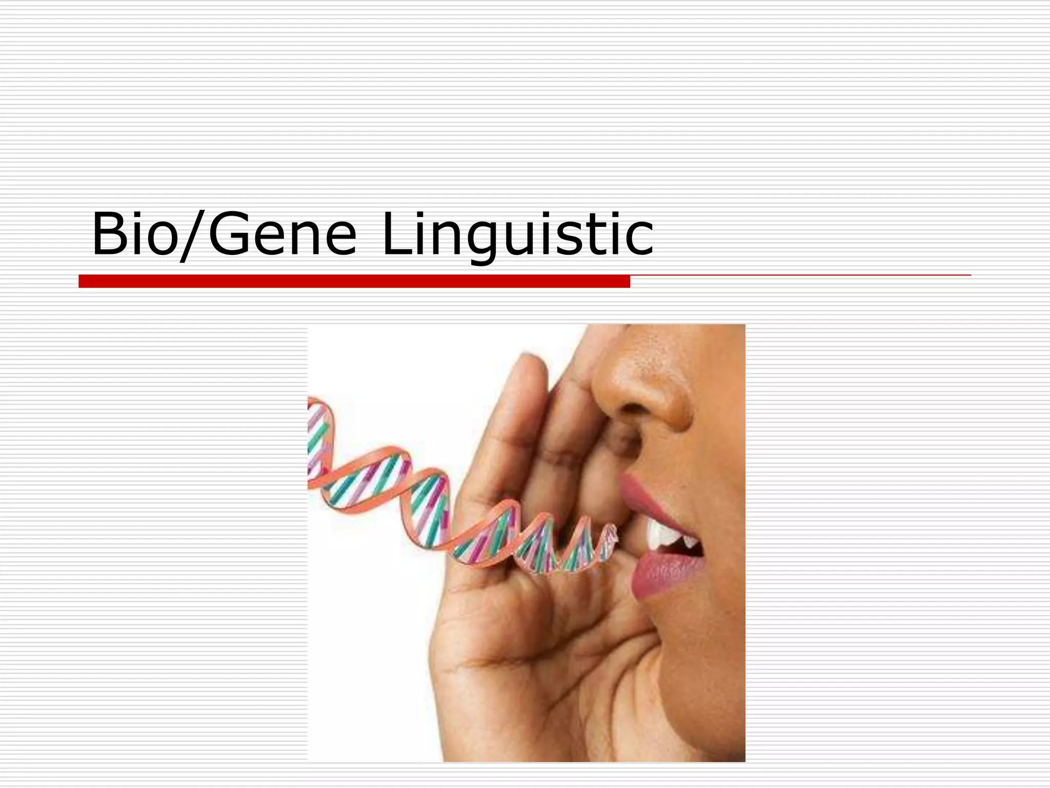 Bio/Gene Linguistic 
 