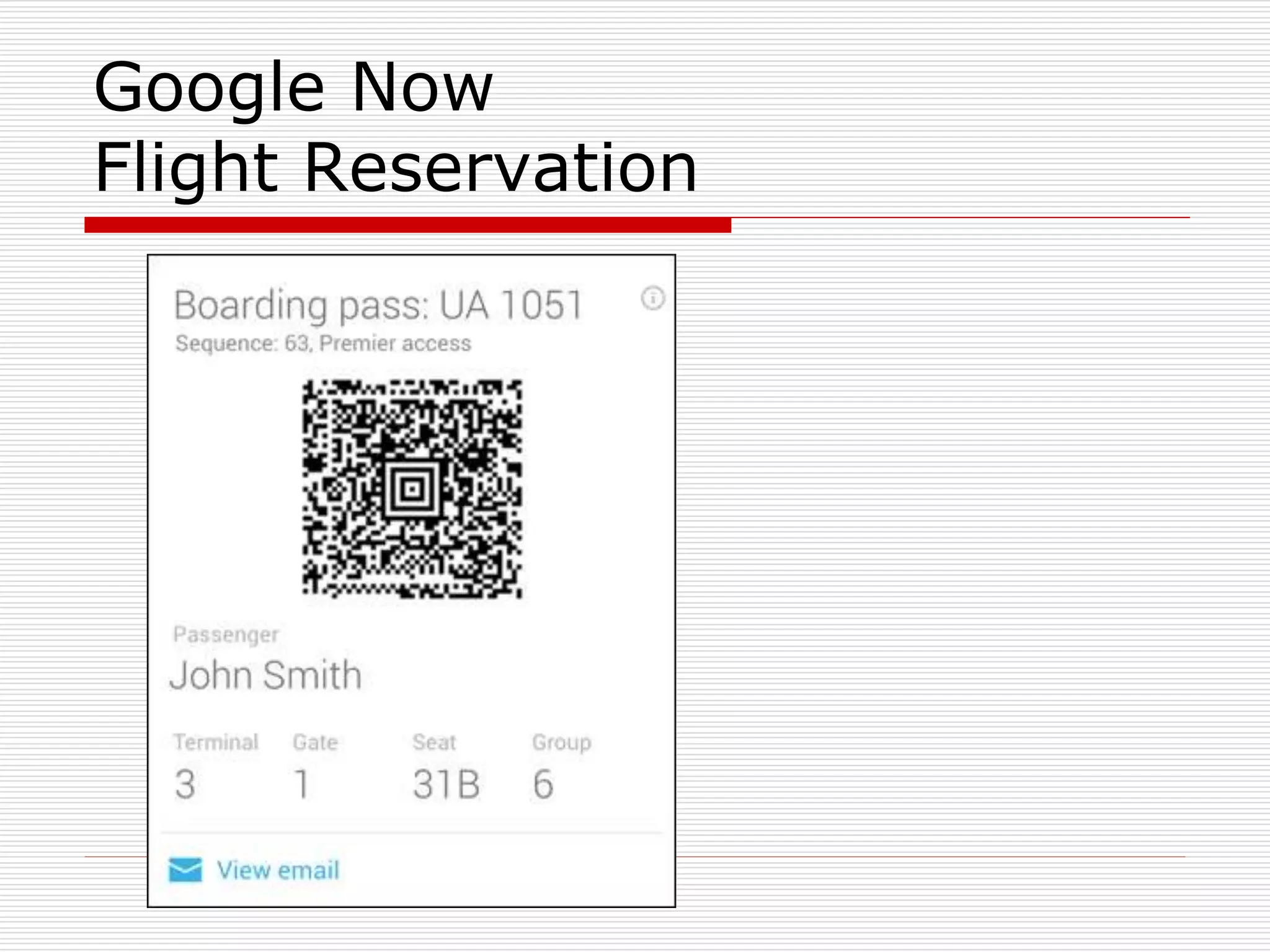 Google Now 
Flight Reservation 
 