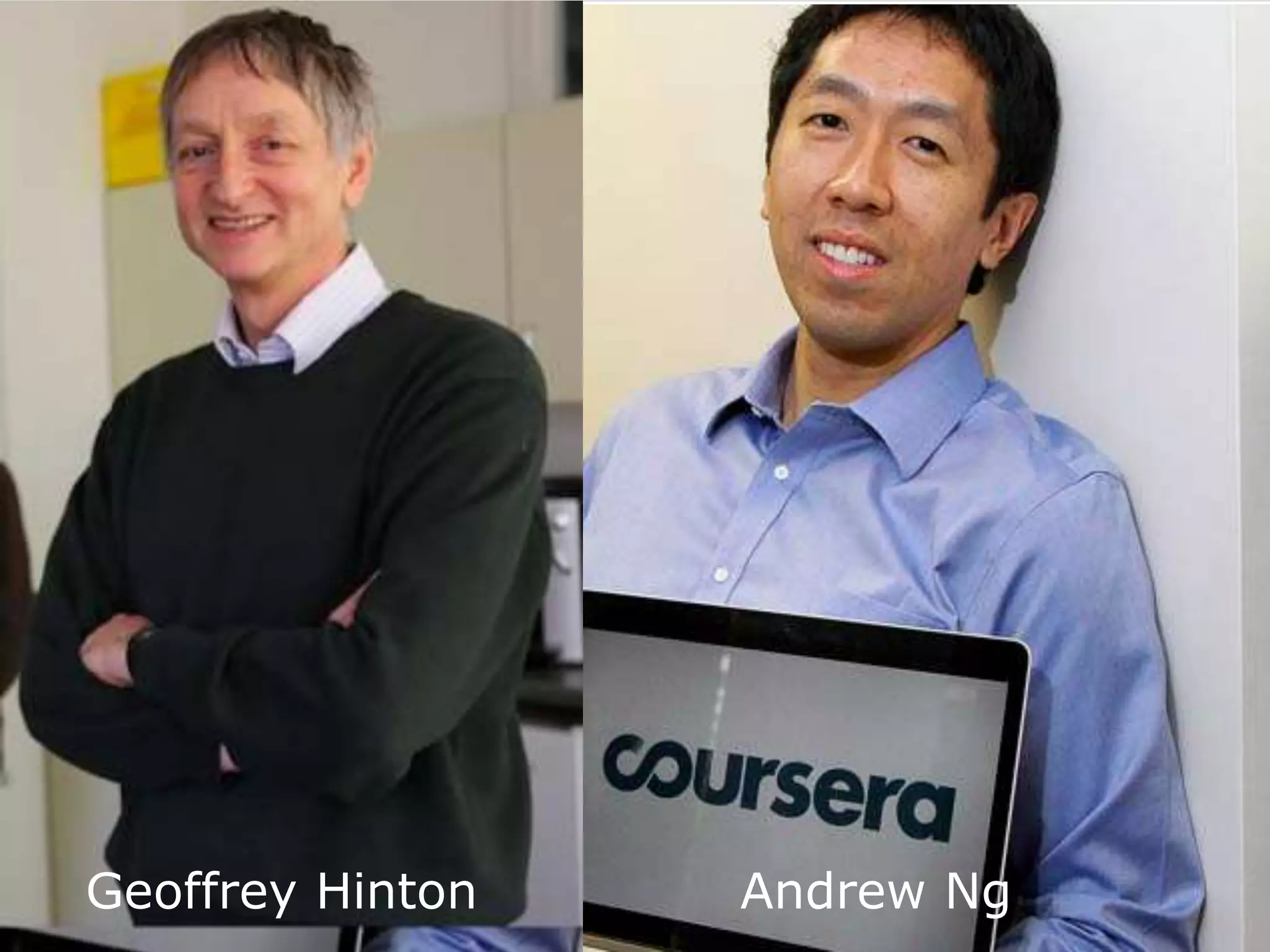 Geoffrey Hinton Andrew Ng 
 