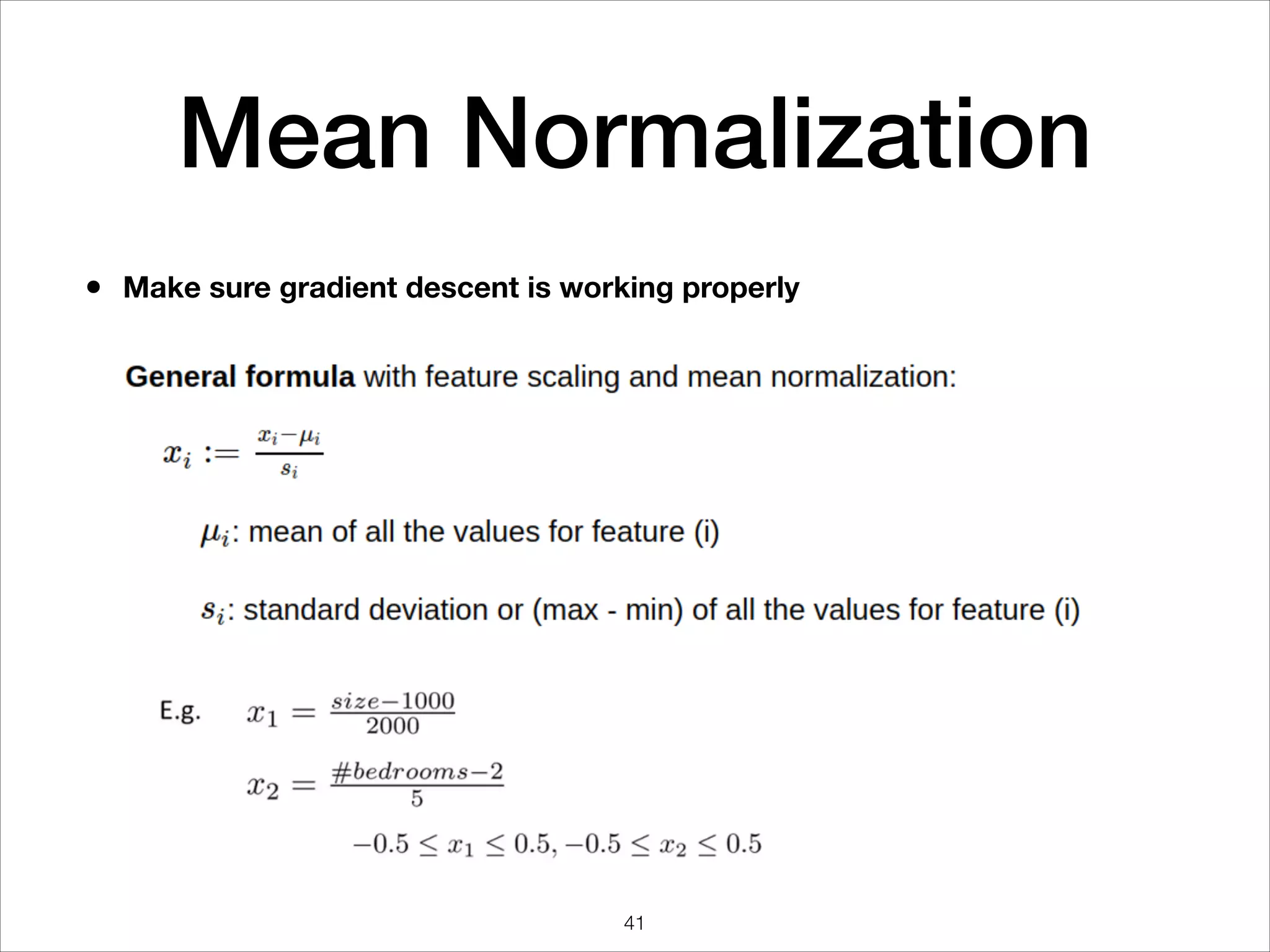 Mean Normalization
• Make sure gradient descent is working properly
41
 