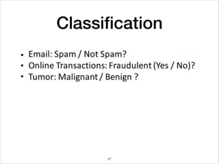 Classiﬁcation
•
•
•
47
 