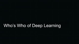 Who’s Who of Deep Learning
 