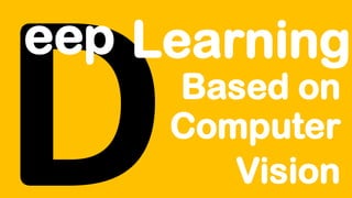 eep Learning
Based on
Computer
Vision
 