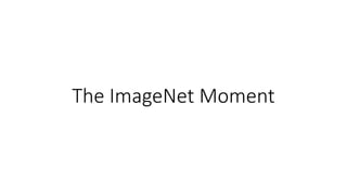 The ImageNet Moment
 