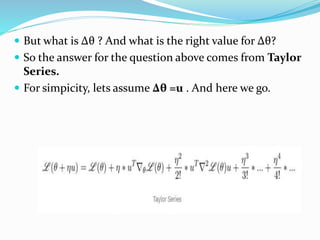  But what is Δθ ? And what is the right value for Δθ?
 So the answer for the question above comes from Taylor
Series.
 For simpicity, lets assume Δθ =u . And here we go.
 