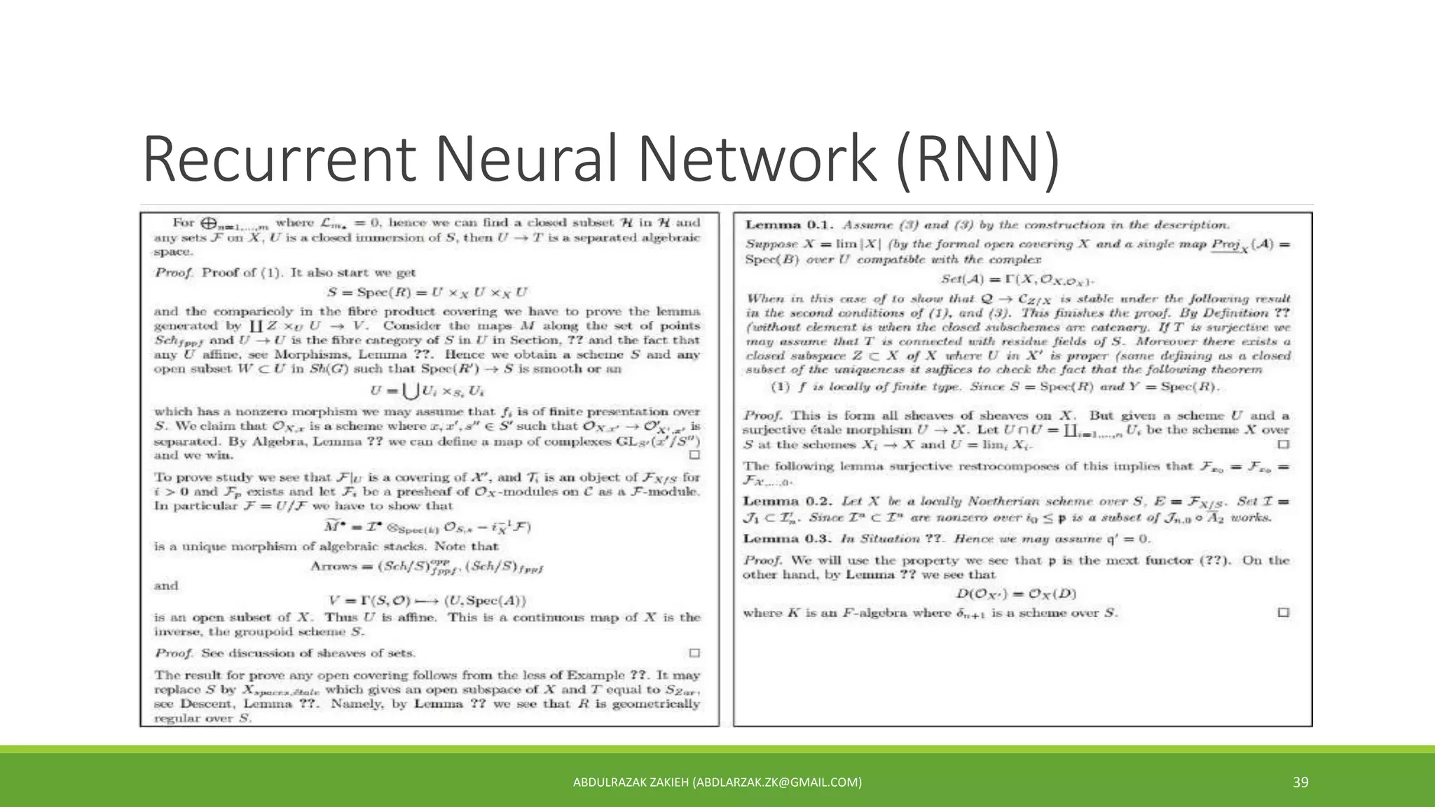 Recurrent Neural Network (RNN)
ABDULRAZAK ZAKIEH (ABDLARZAK.ZK@GMAIL.COM) 39
Applications
Char-RNN (RNN (using stacked LSTMs))
 