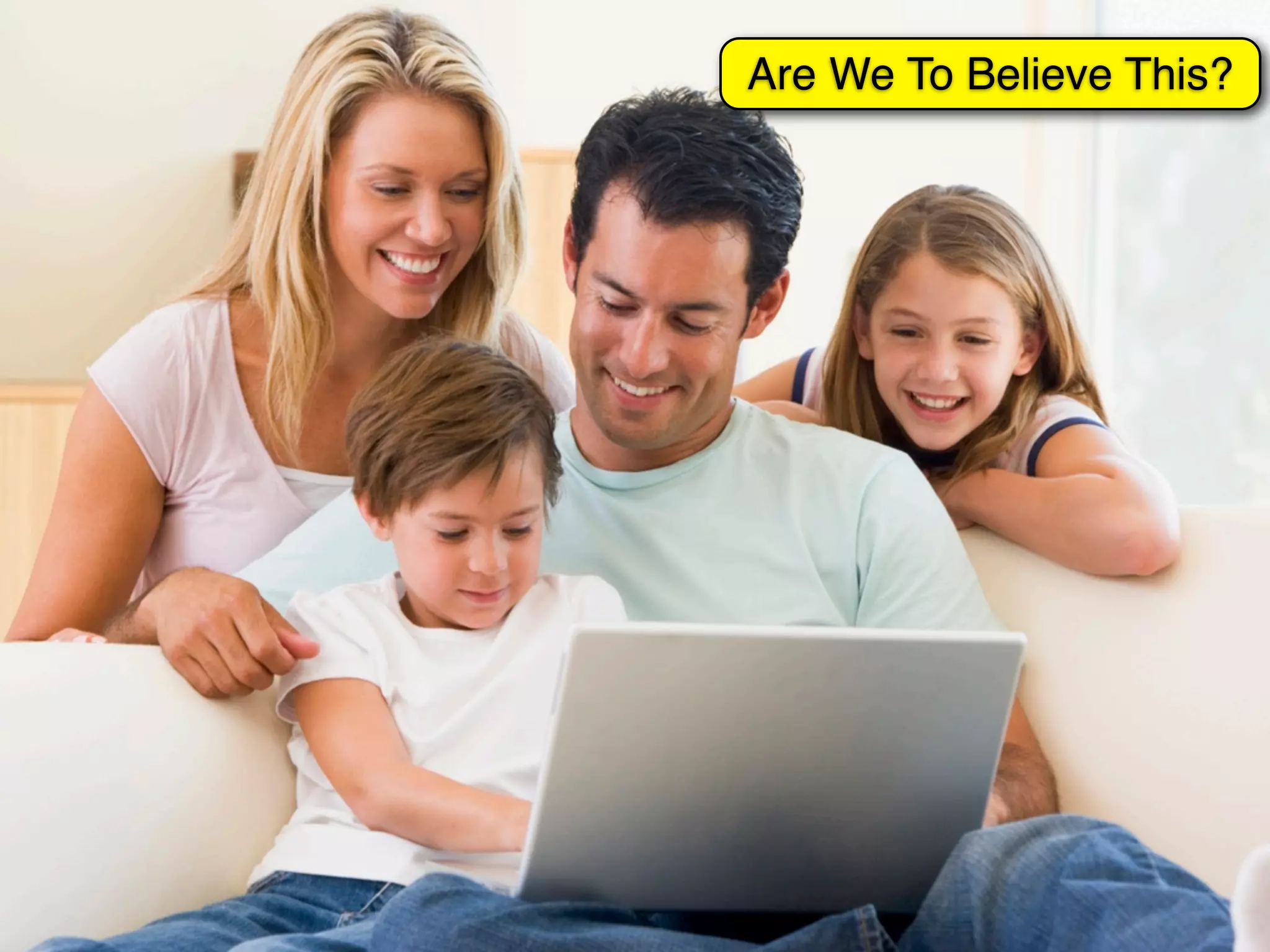 Are We To Believe This?
 