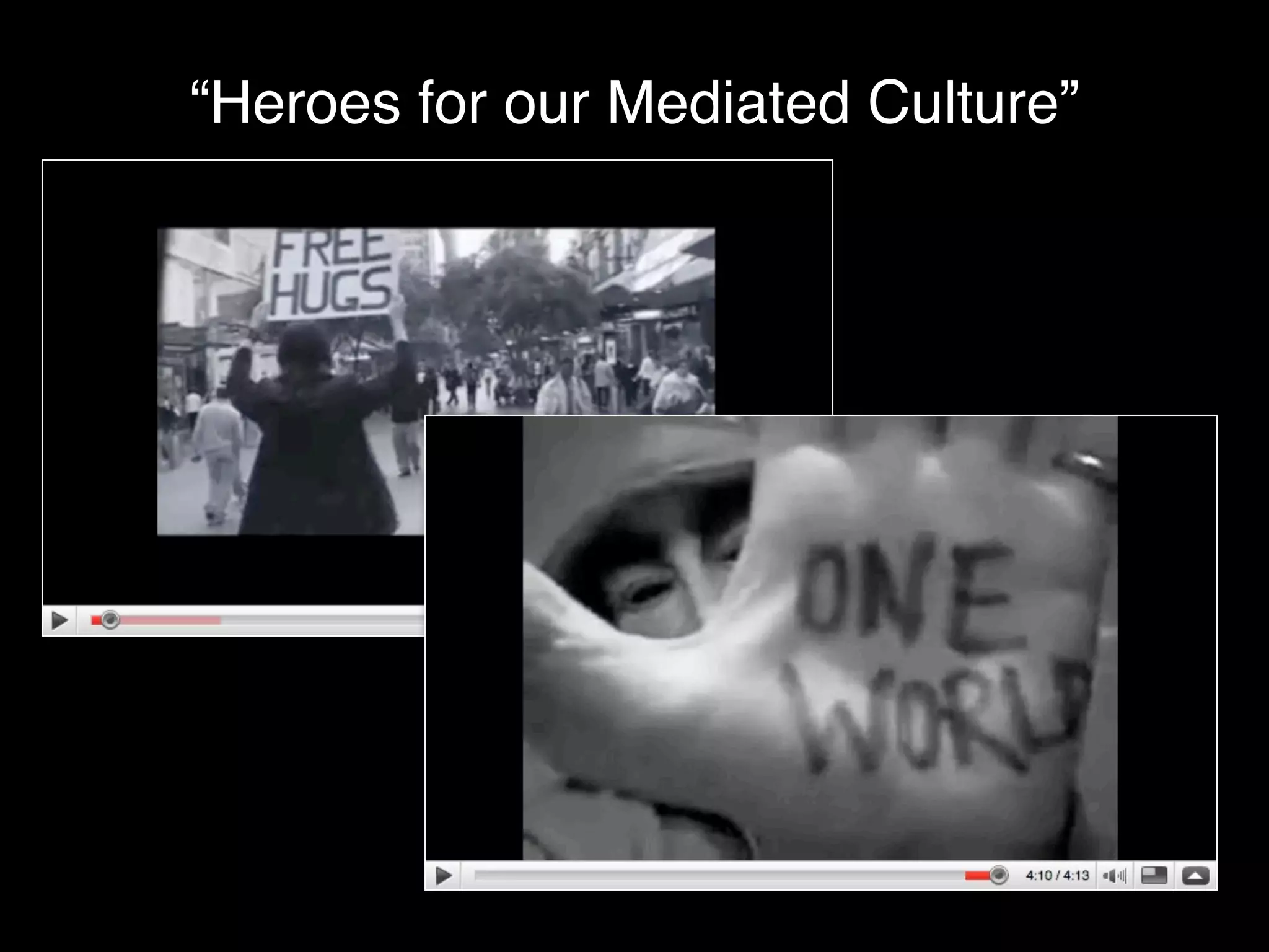 “Heroes for our Mediated Culture”
 