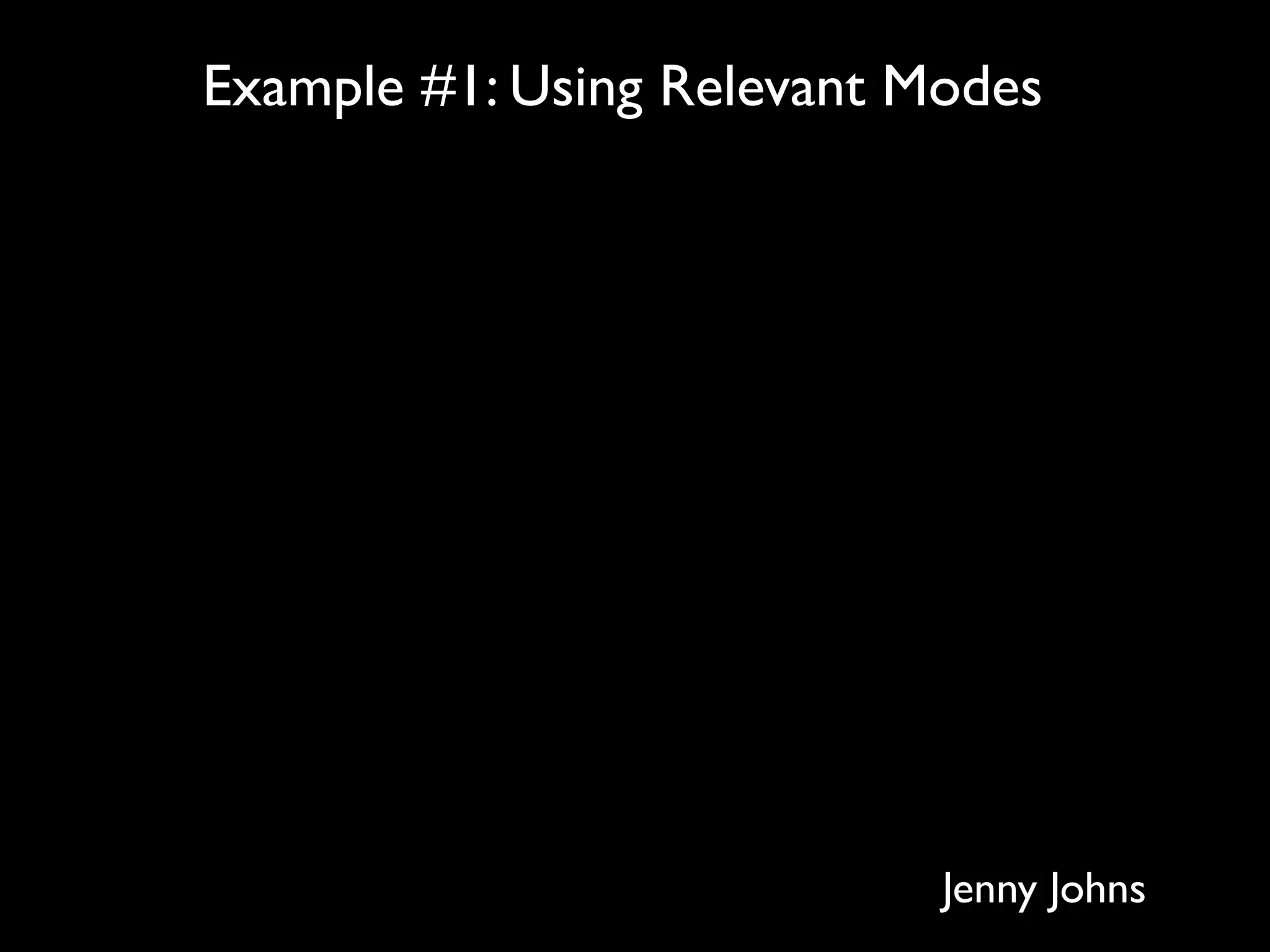 Example #1: Using Relevant Modes




                            Jenny Johns
 