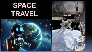 SPACE
TRAVEL