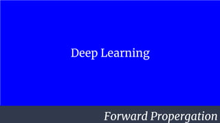 Deep Learning
Forward Propergation
 