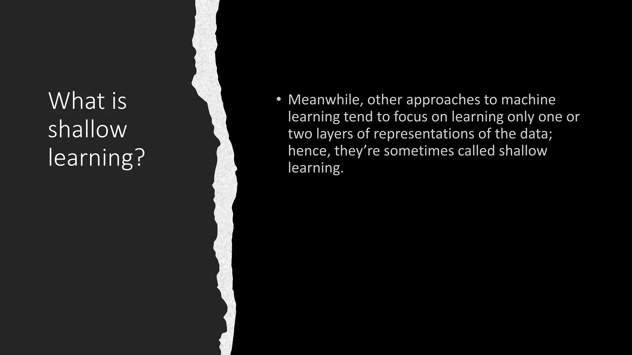 What is
shallow
learning?
 