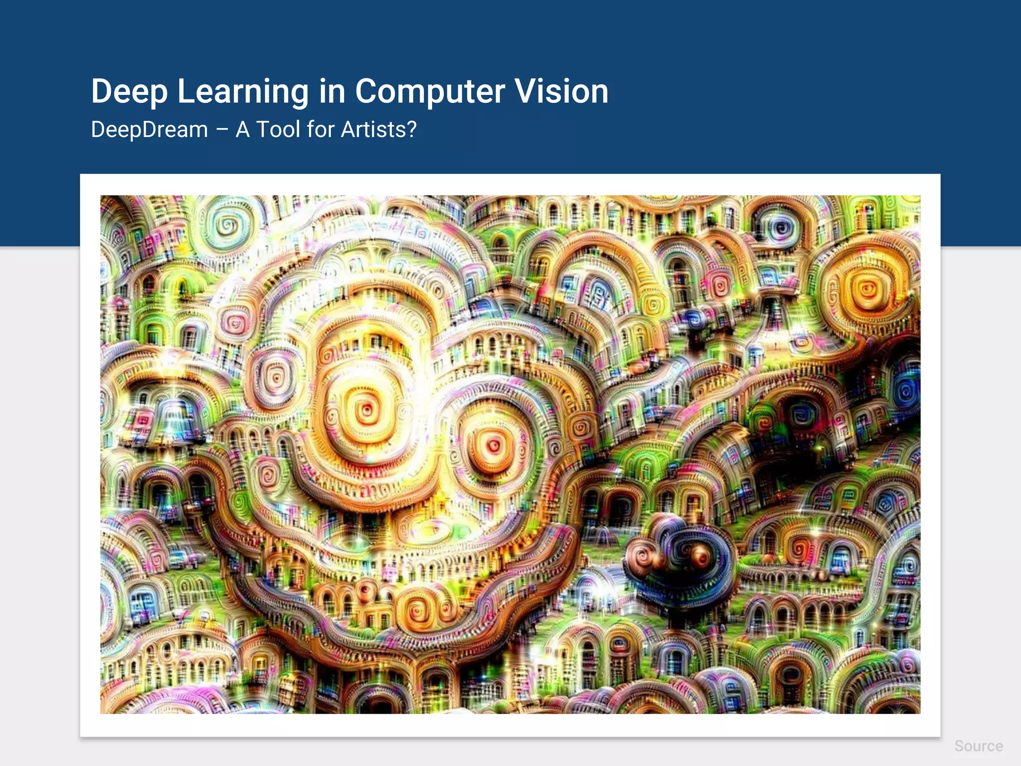 Deep Learning in Computer Vision
Style Transfer – morph images into paintings
Source
 
