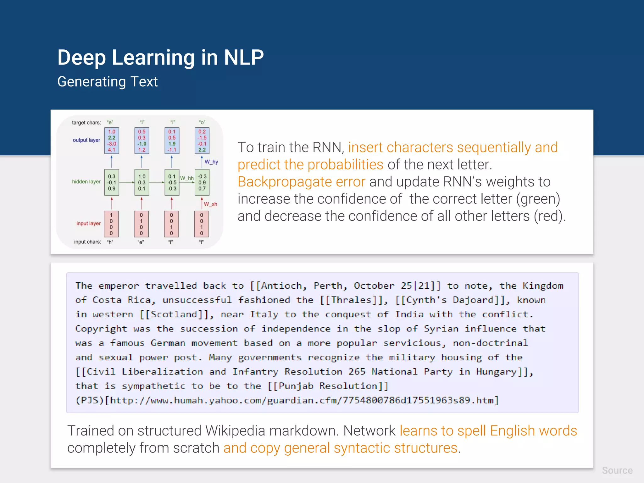 Deep Learning in NLP
Neural Machine Translation
Googles Neural Machine
Translation system based
on a deep LSTM seq2seq
architecture reduces
translation errors by more
than 55%-85% compared to
traditional approaches.
Source
 