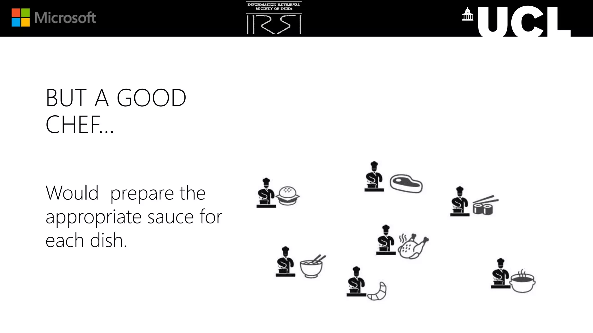 BUT A GOOD
CHEF…
Would prepare the
appropriate sauce for
each dish.
 