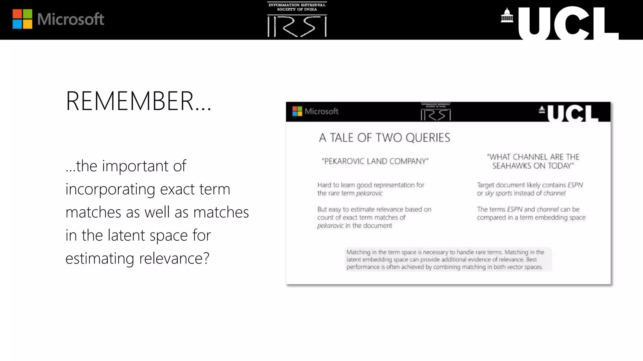 REMEMBER…
…the important of
incorporating exact term
matches as well as matches
in the latent space for
estimating relevance?
 