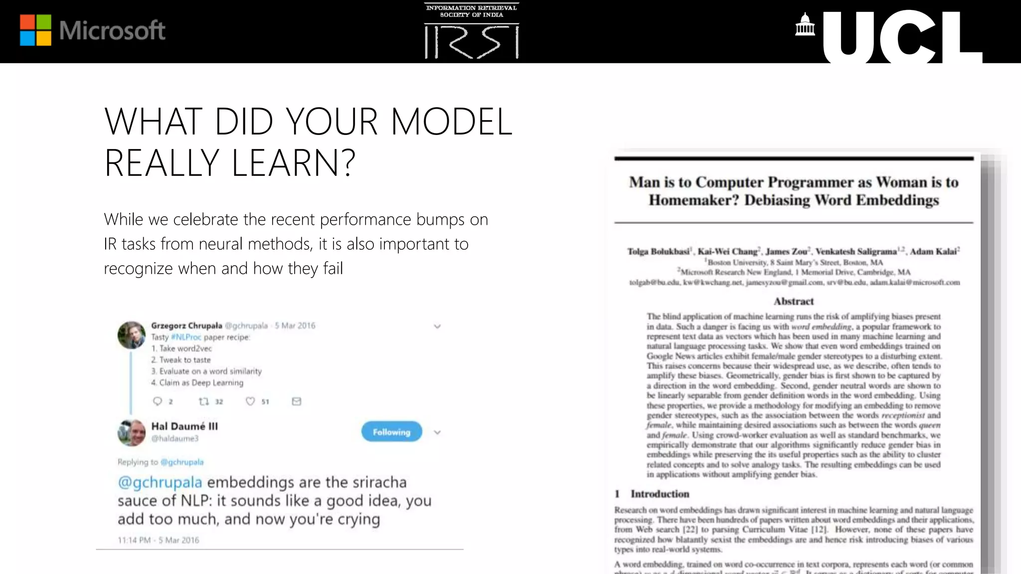 WHAT DID YOUR MODEL
REALLY LEARN?
While we celebrate the recent performance bumps on
IR tasks from neural methods, it is also important to
recognize when and how they fail
 