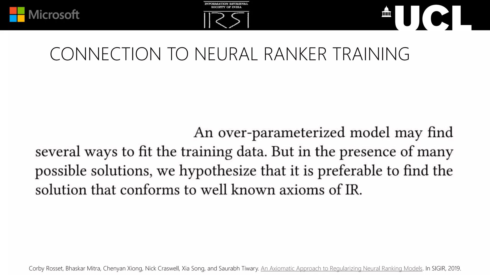 CONNECTION TO NEURAL RANKER TRAINING
Corby Rosset, Bhaskar Mitra, Chenyan Xiong, Nick Craswell, Xia Song, and Saurabh Tiwary. An Axiomatic Approach to Regularizing Neural Ranking Models. In SIGIR, 2019.
 