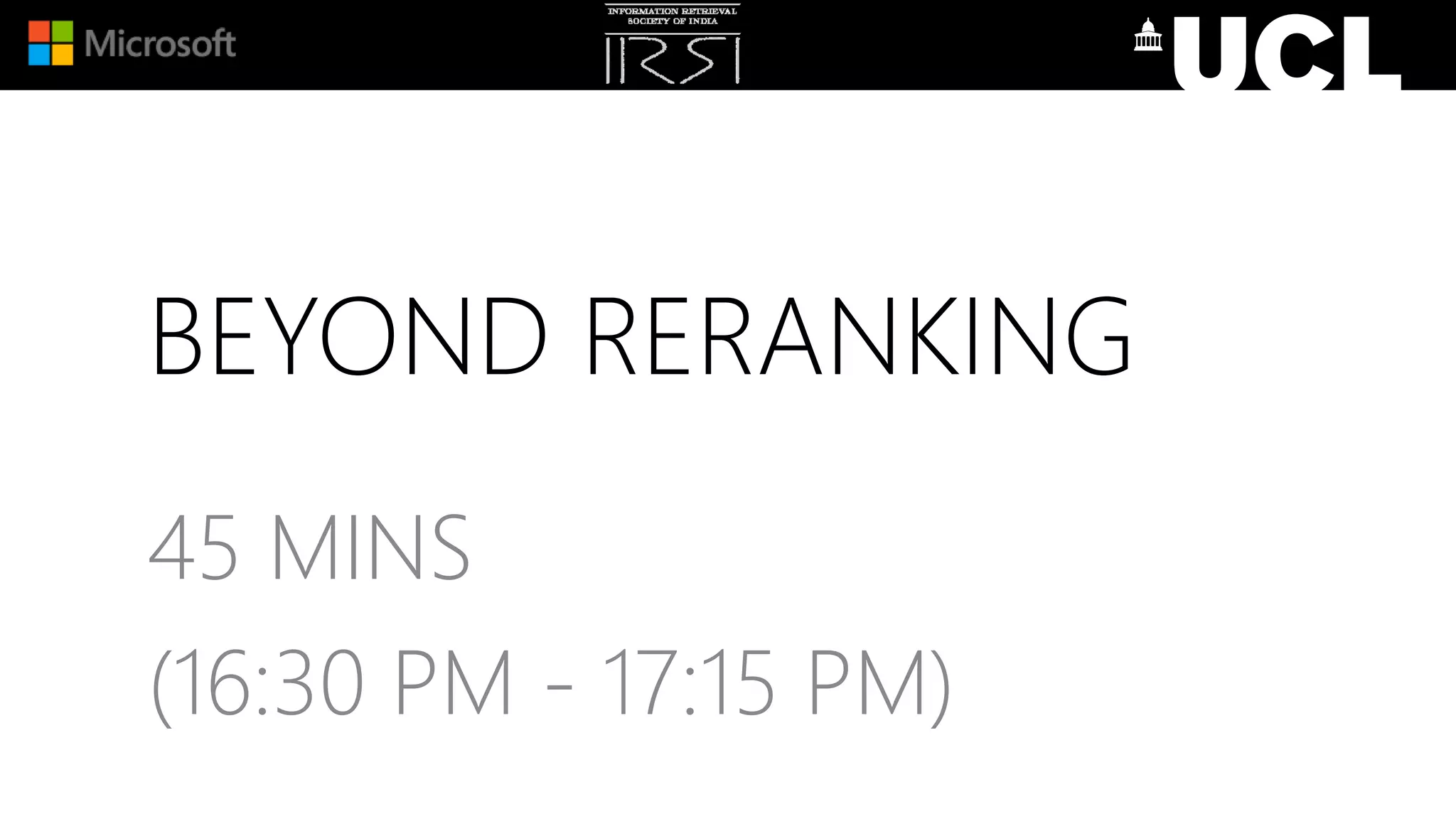 BEYOND RERANKING
45 MINS
(16:30 PM - 17:15 PM)
 