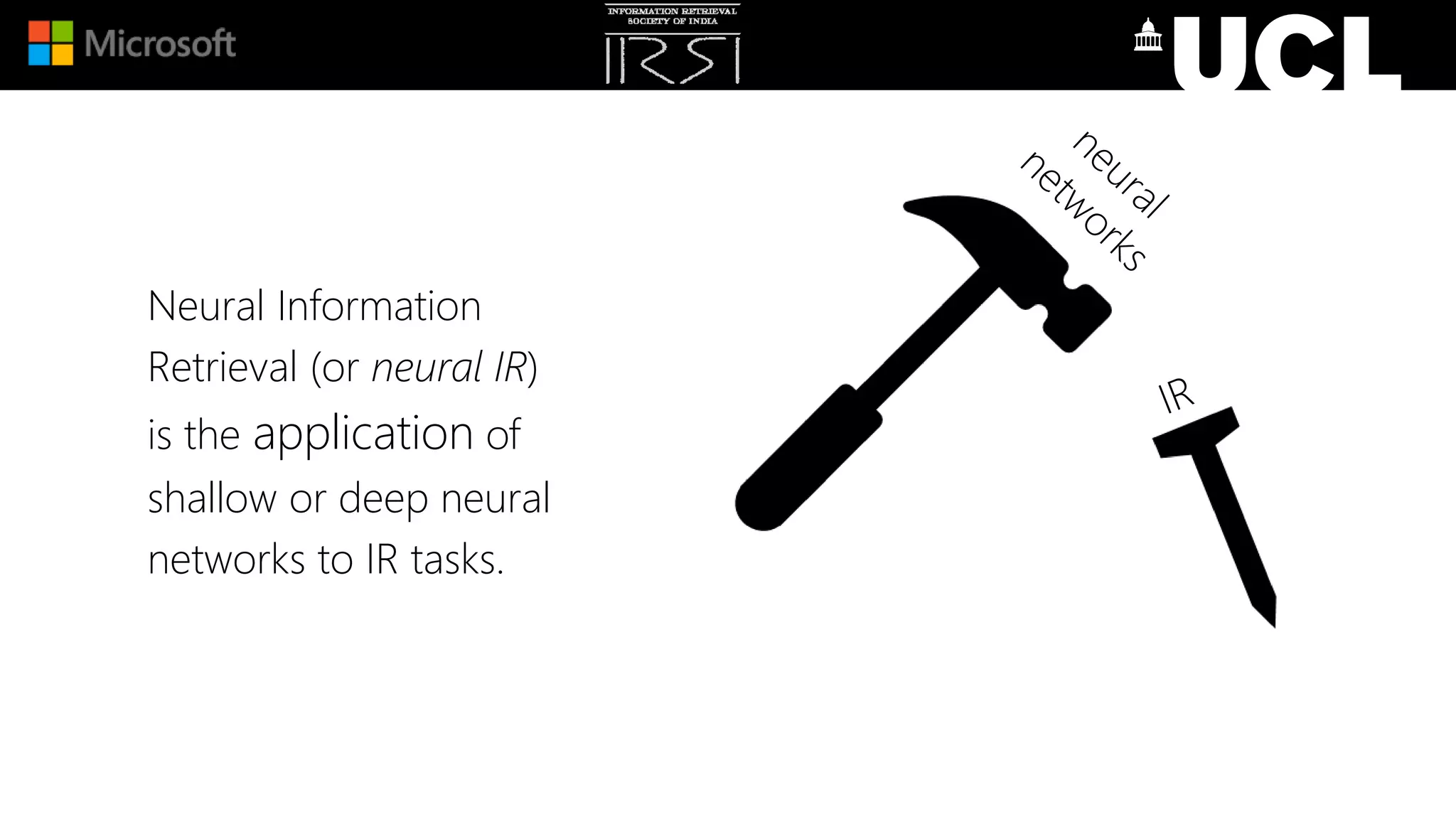 Neural Information
Retrieval (or neural IR)
is the application of
shallow or deep neural
networks to IR tasks.
 