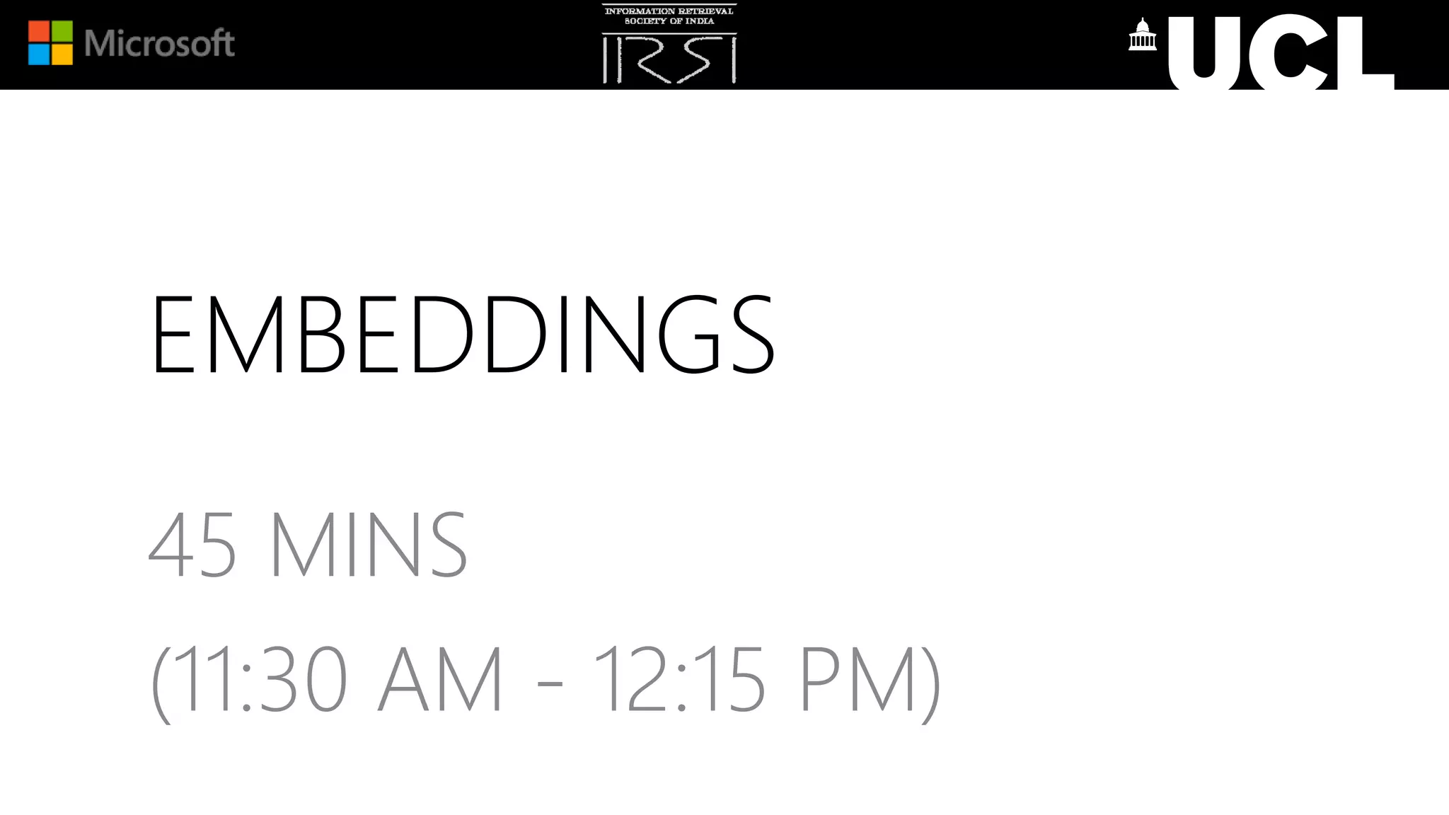 EMBEDDINGS
45 MINS
(11:30 AM - 12:15 PM)
 