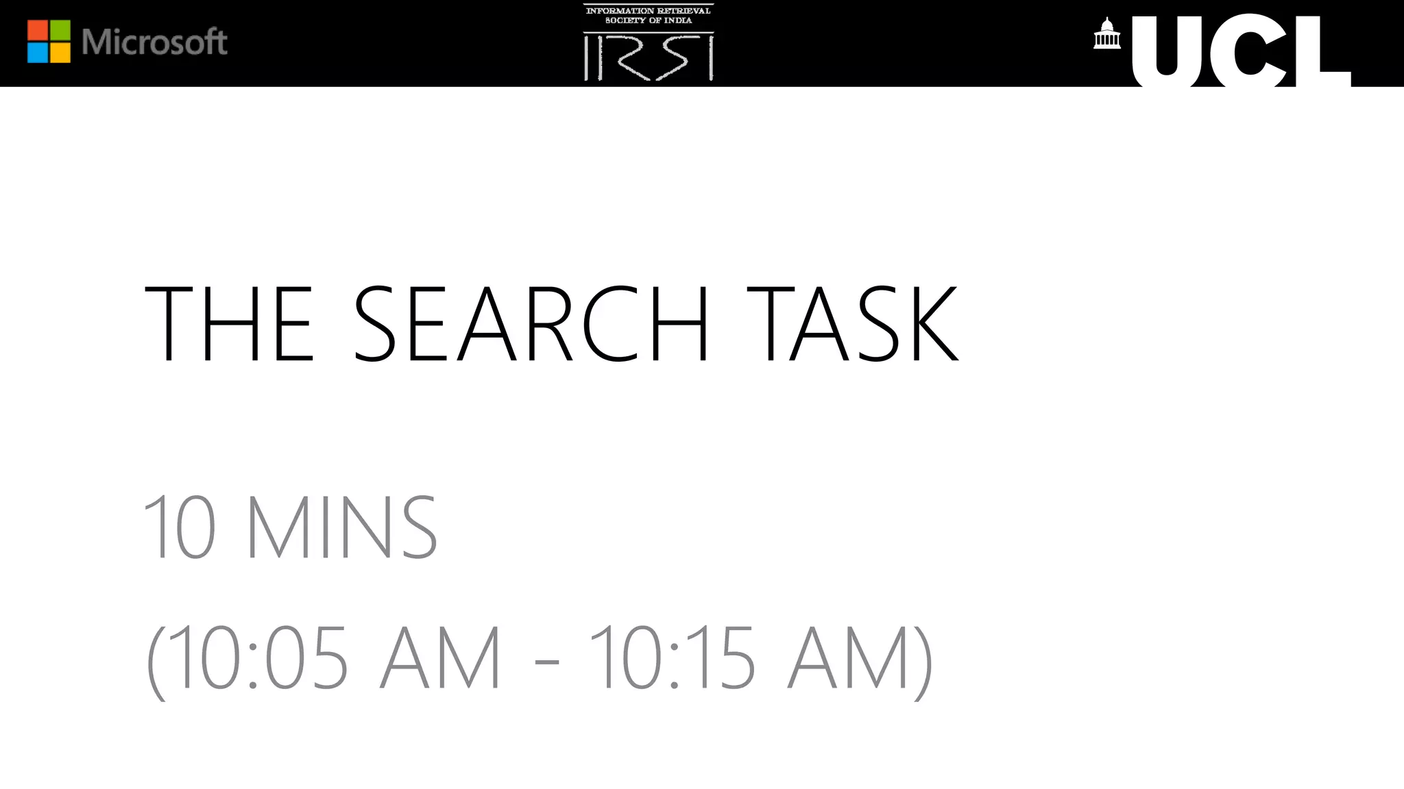 THE SEARCH TASK
10 MINS
(10:05 AM - 10:15 AM)
 