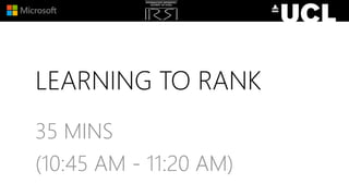 LEARNING TO RANK
35 MINS
(10:45 AM - 11:20 AM)
 