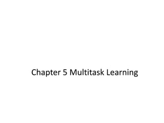 Chapter 5 Multitask Learning
 