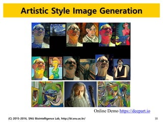 Artistic Style Image Generation
Online Demo https://deepart.io
(C) 2015-2016, SNU Biointelligence Lab, http://bi.snu.ac.kr...