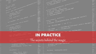 IN PRACTICE
The secrets behind the magic
 