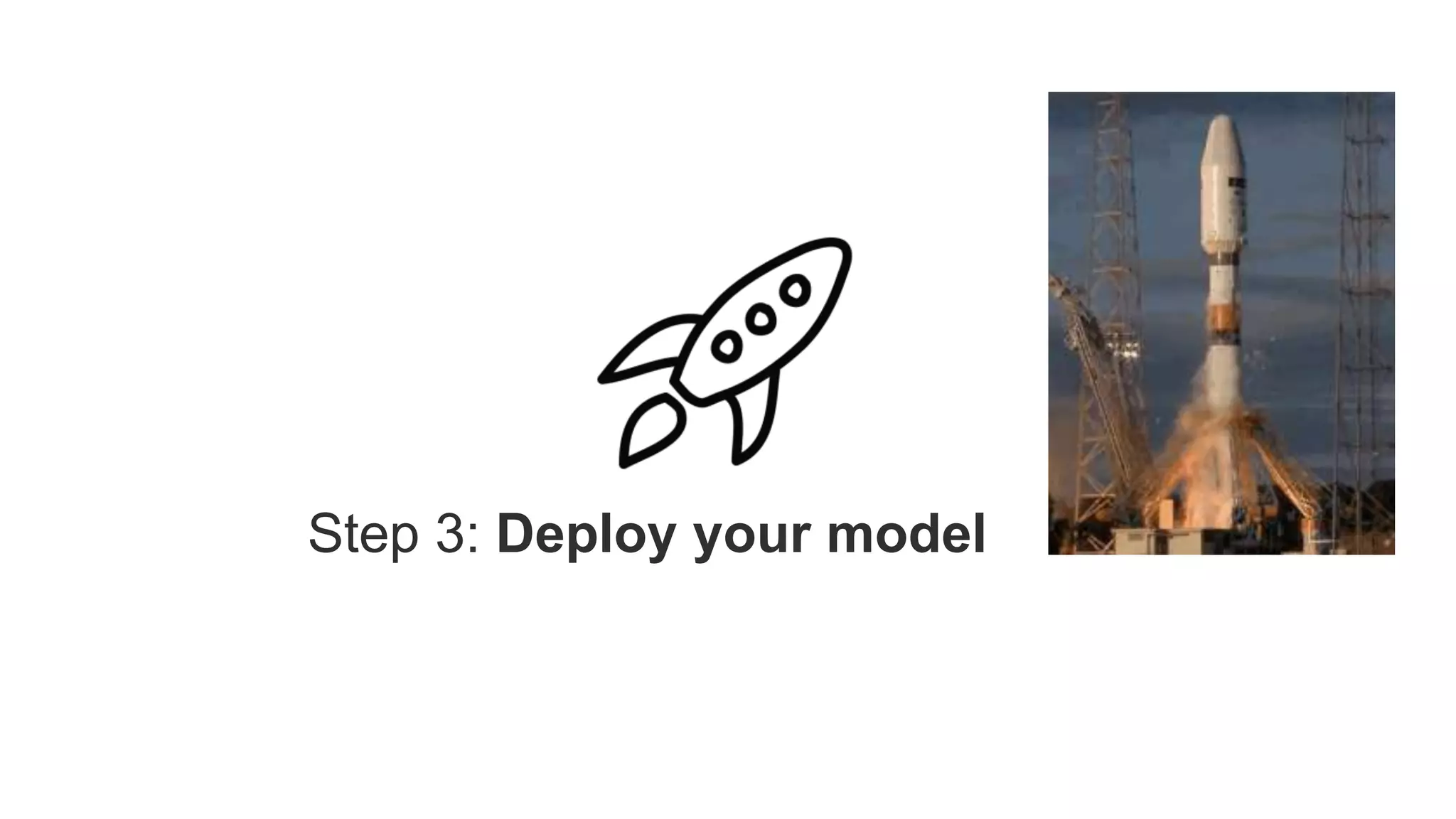 Step 3: Deploy your model
 